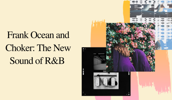 Featured Image for Frank Ocean and Choker: The New Sound of R&B courtesy of   | CJRU