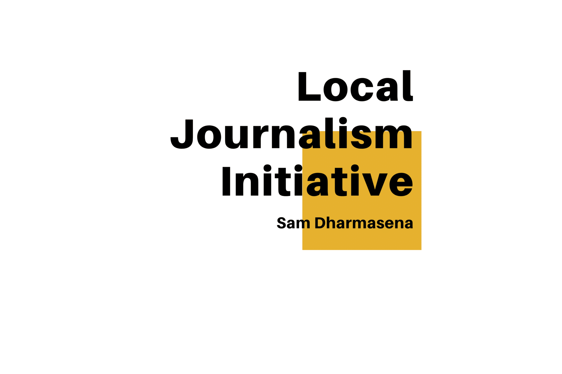 Local Journalism Initiative - Sam Dharmasena Title Card