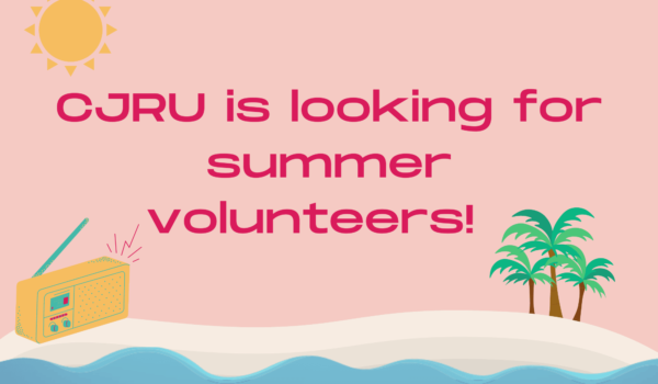 CJRU is looking for summer volunteers!